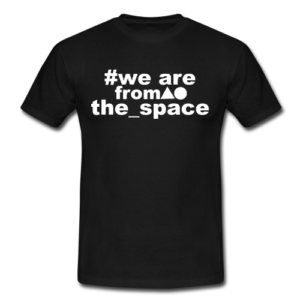 We are from the space